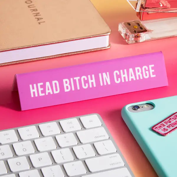Head Bitch in Charge Desk Sign