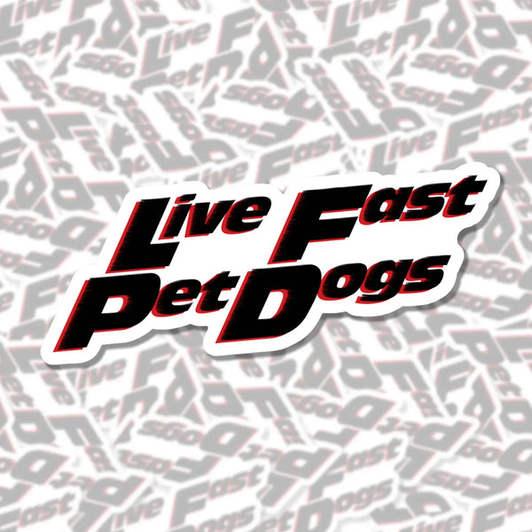 Live Fast Pet Dogs Sticker