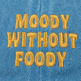 Moody Without Foody Baseball Cap