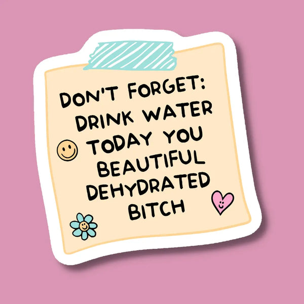 Don't Forget To Drink Water Sticker