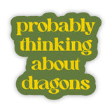 "Probably Thinking About Dragons" Text Sticker