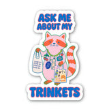 Ask Me About My Trinkets Sticker