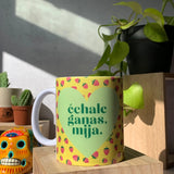 Echale Ganas Mija Mug (Fresa Edition)