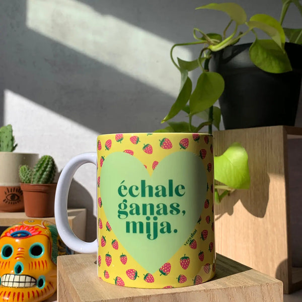 Echale Ganas Mija Mug (Fresa Edition)