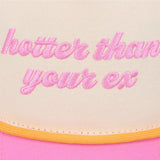 Hotter Than Your Ex Trucker Hat