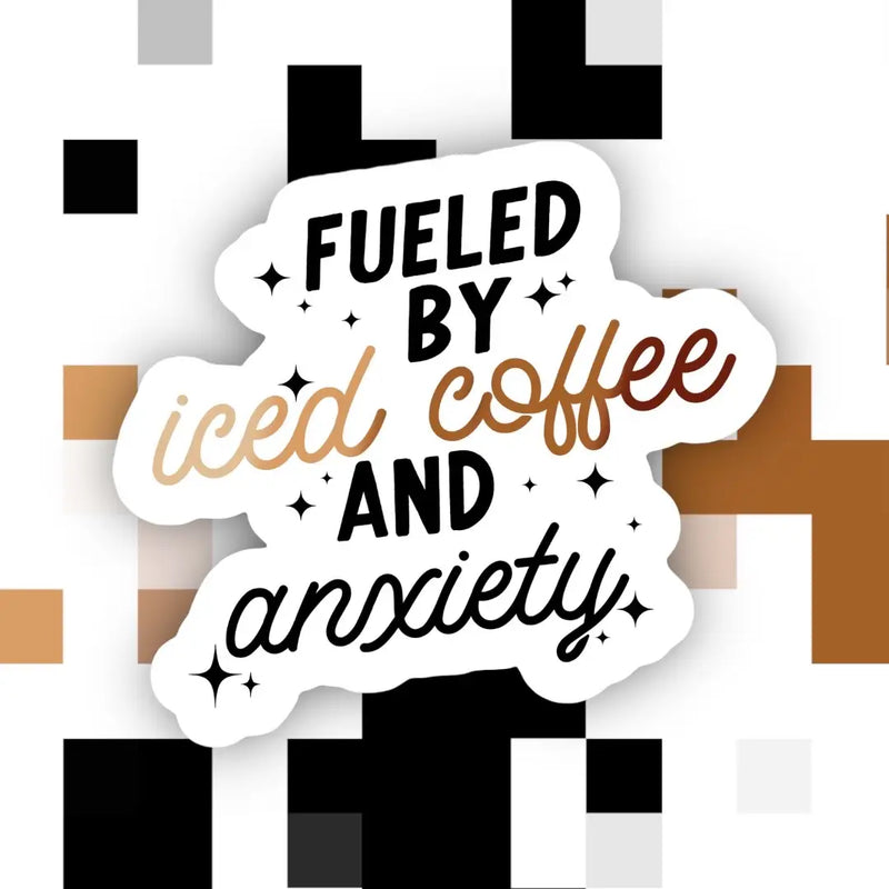 Fueled by Iced Coffee and Anxiety Sticker