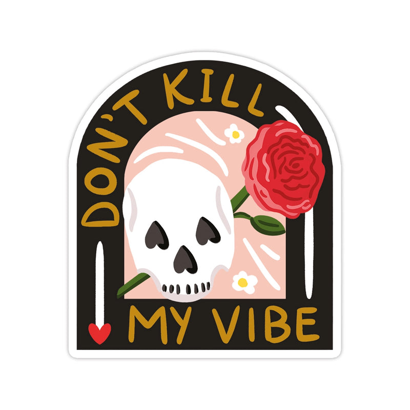 Don't Kill My Vibe Sticker