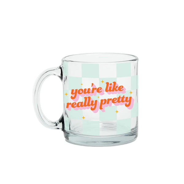 You're Like Really Pretty Mug