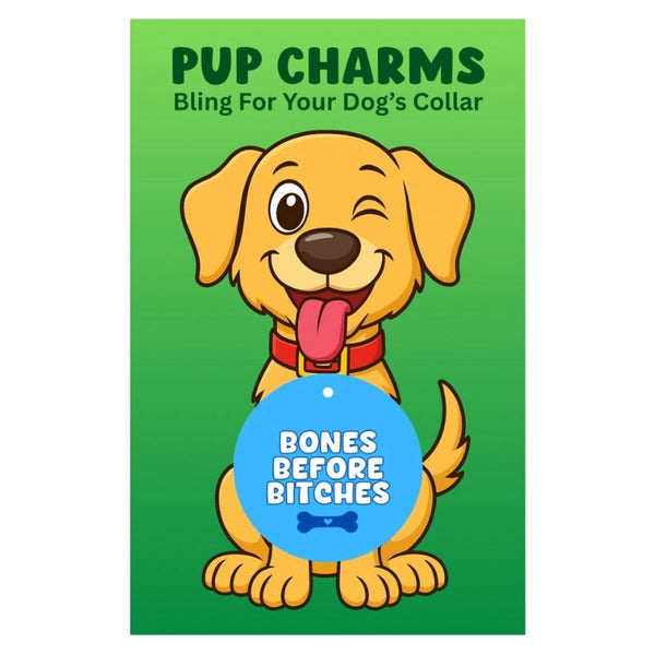 Bones over Bitches Pup Charm