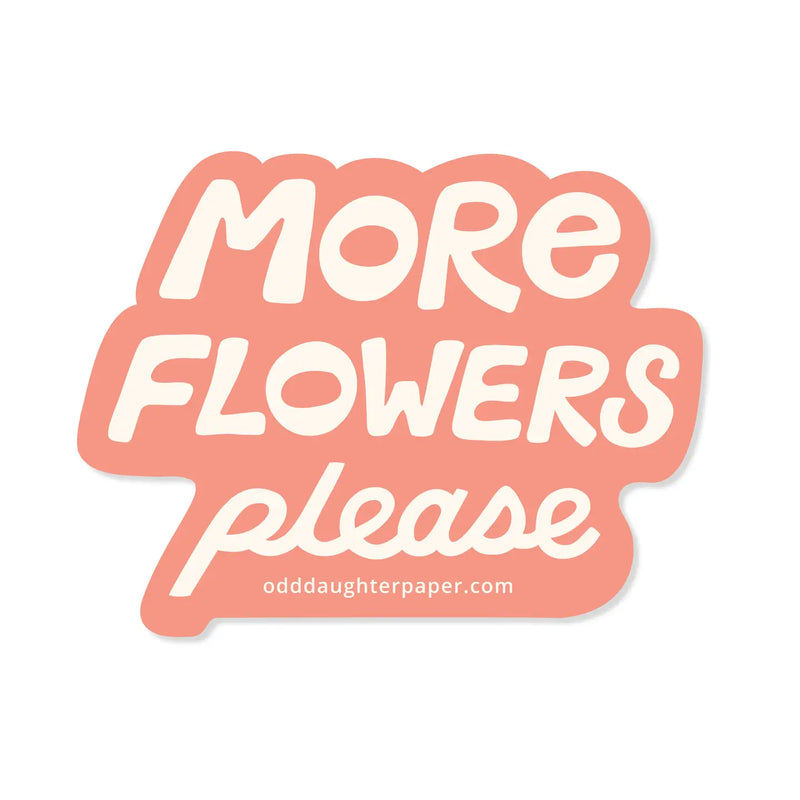 More Flowers Please Sticker