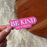 Be Kind (of A Bitch) Snarky Pink Text Sticker