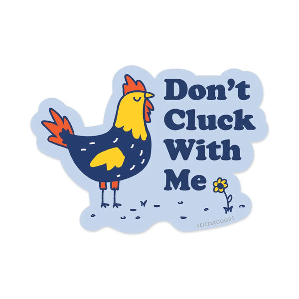 Dont Cluck With Me Sticker