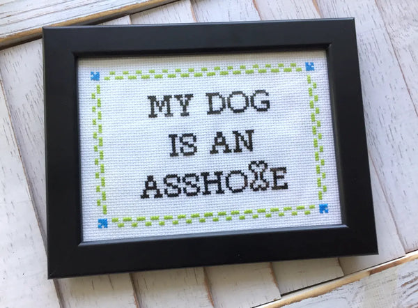 Dog is An Asshole Cross Stitch Kit