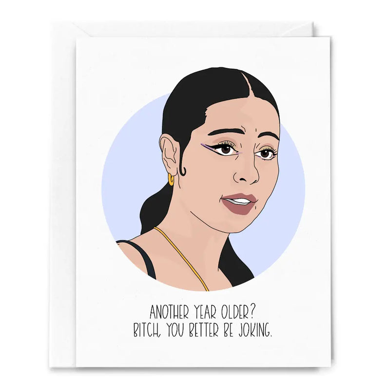 Bitch, Another Year Older Birthday Card