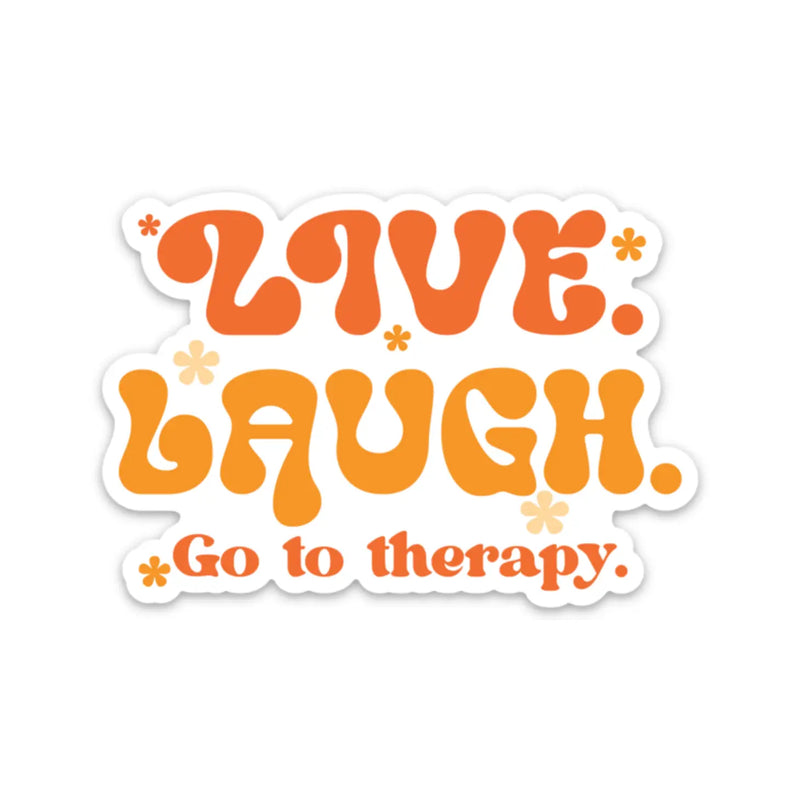 Live, Laugh, Go To Therapy Sticker