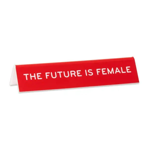 The Future is Female Desk Sign