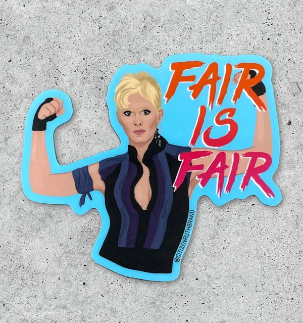Fair is Fair Sticker