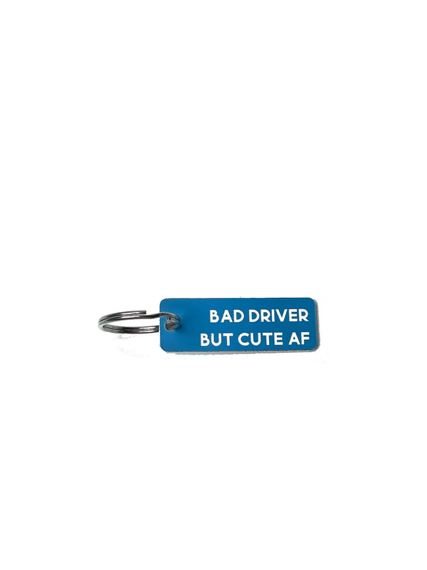 Bad Driver but Cute AF Keychain at Sew Bonita in Corpus Christi, TX.