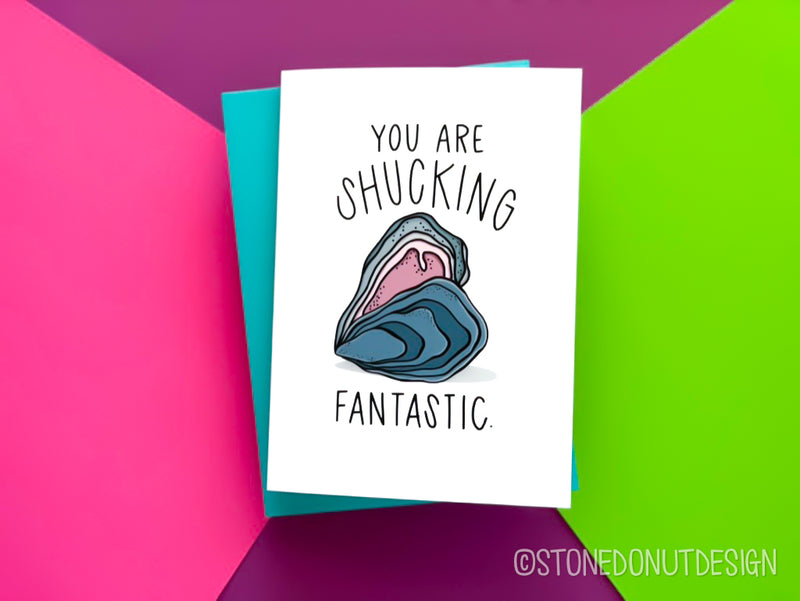 You are Shucking Fantastic